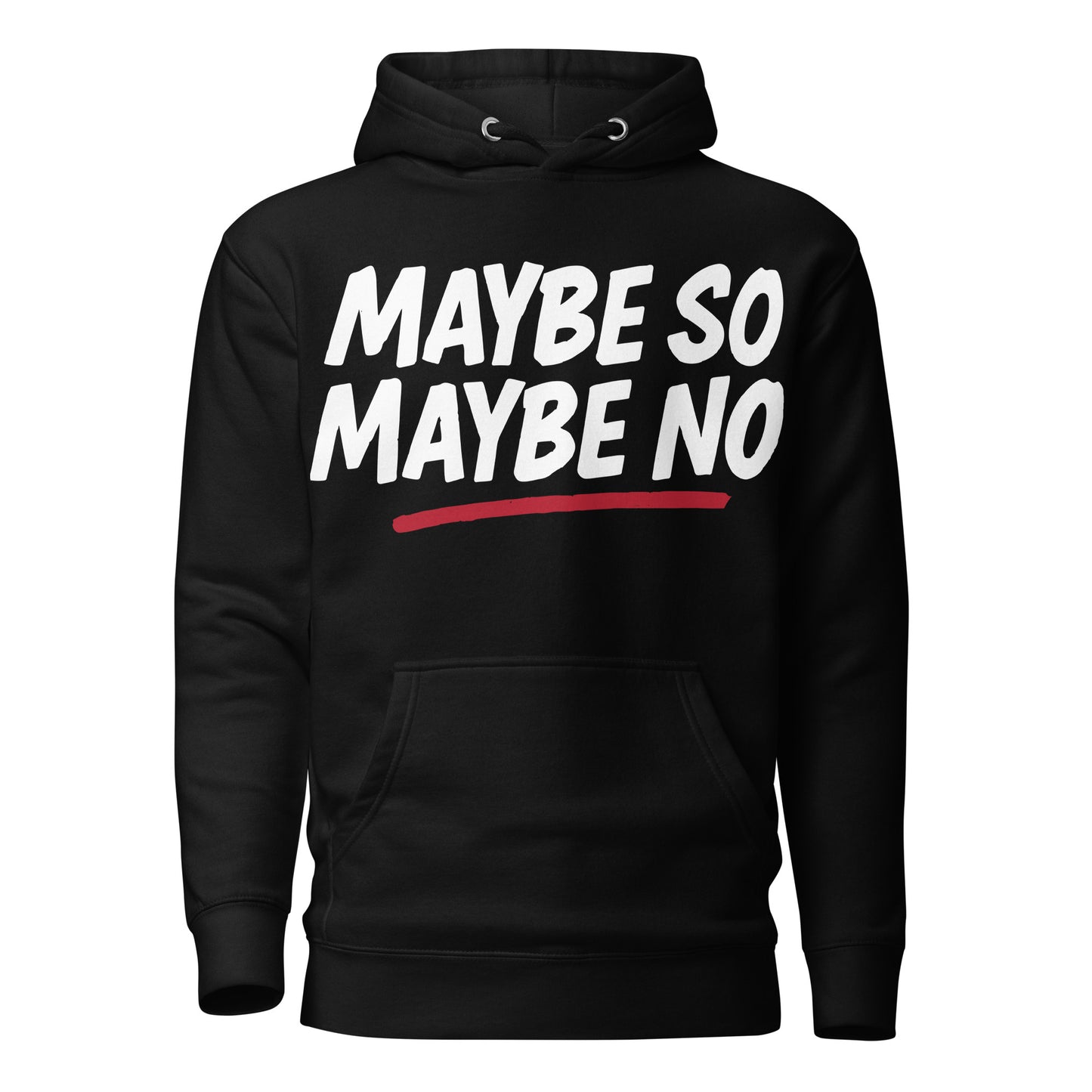 MAYBE SO MAYBE NO Hoodie | Streetwear by MalakaStyle®