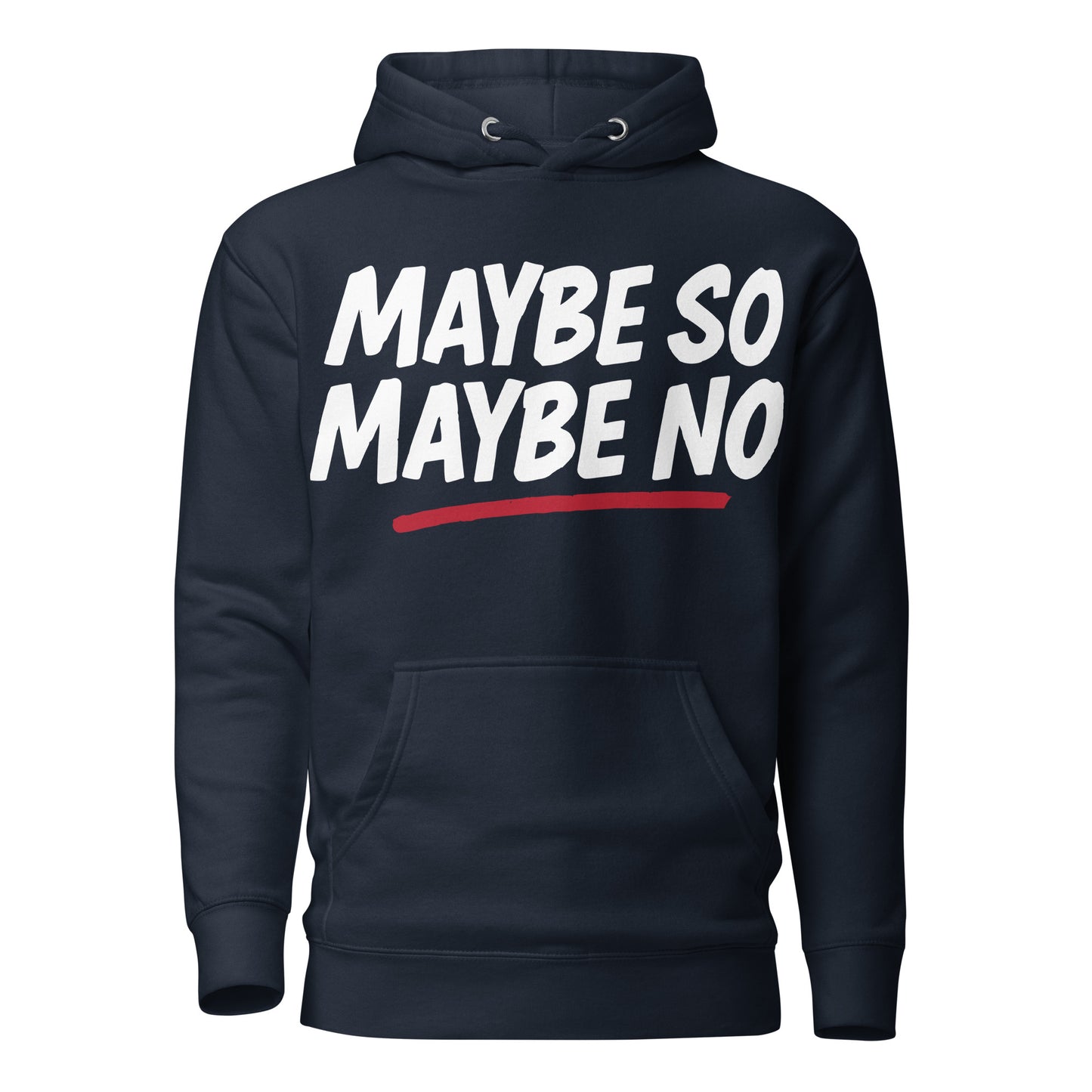 MAYBE SO MAYBE NO Hoodie | Streetwear by MalakaStyle®