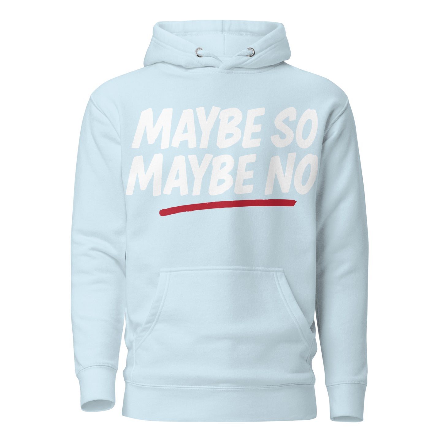MAYBE SO MAYBE NO Hoodie | Streetwear by MalakaStyle®