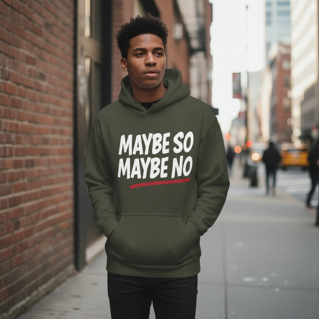MAYBE SO MAYBE NO Hoodie | Streetwear by MalakaStyle®