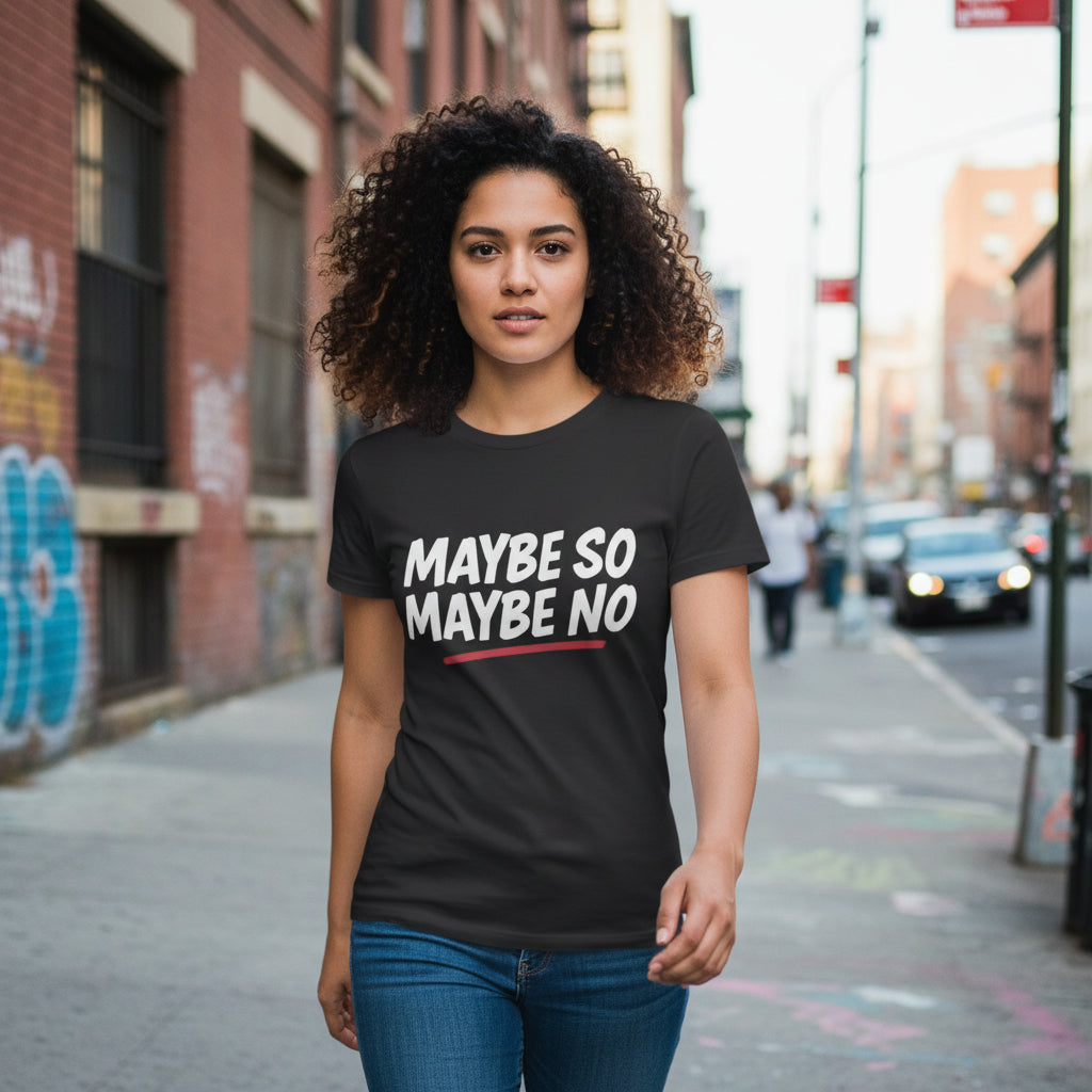 MAYBE SO MAYBE NO | Organic Tee by MalakaStyle®