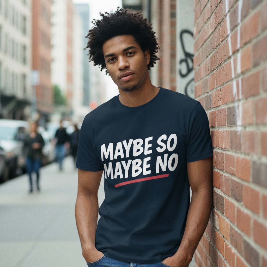 MAYBE SO MAYBE NO | Organic Tee by MalakaStyle®